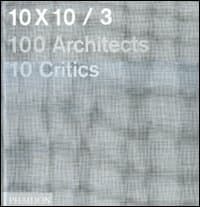 10 x 10. 100 architects. 10 critics