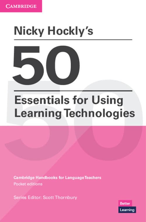 50 essentials for using learning technologies. Cambridge candbooks for language teachers