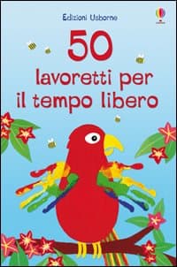 50 lavoretti per il tempo libero