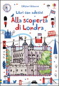 Alla scoperta di Londra. Con adesivi