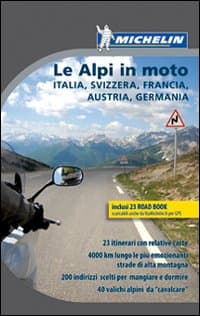 Alpi in moto. Italia, Svizzera, Francia, Austria, Germania. Con carta d'Europa
