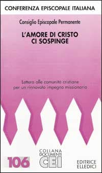 Amore di Cristo ci sospinge. Lettera alle comunita' cristiane per un rinnovato impegno missionario