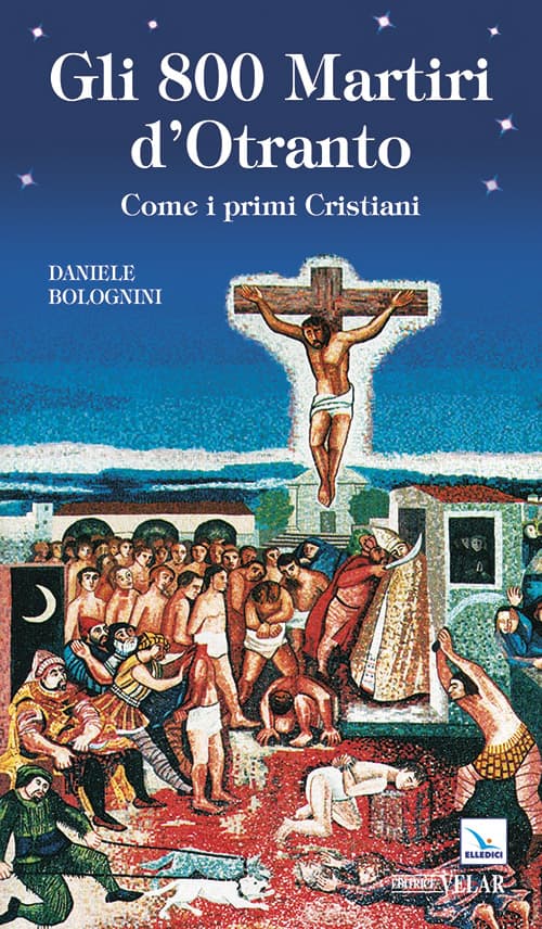 800 martiri d'Otranto. Come i primi cristiani