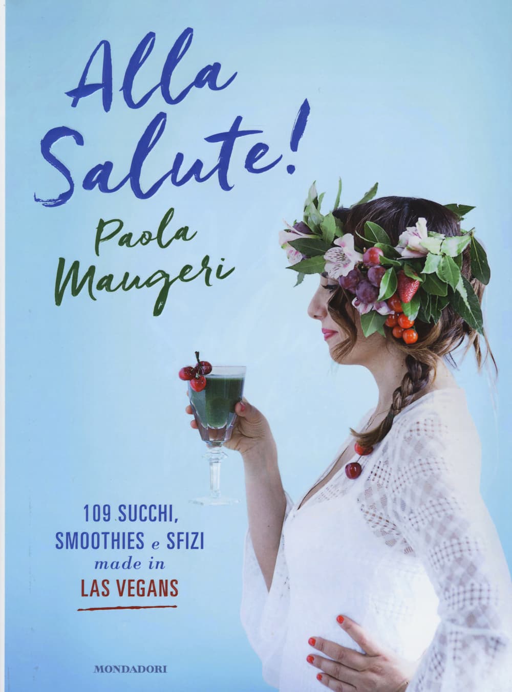 Alla salute! 109 succhi, smoothies e sfizi made in Las Vegans