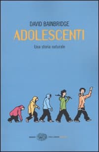 Adolescenti. Una storia naturale