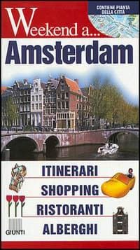 Amsterdam. Itinerari, shopping, ristoranti, alberghi