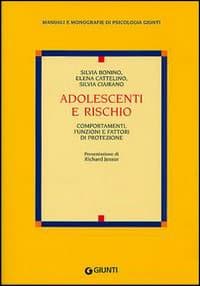 Adolescenti e rischio. Comportamenti, funzioni e fattori di protezione