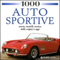 1000 auto sportive. Storia, modelli classici, tecnica dalle origini a oggi