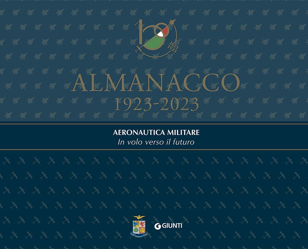 Almanacco 1923-2023. Aeronautica Militare. In volo verso il futuro
