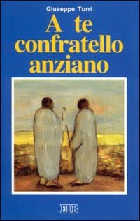 A te confratello anziano. Non più, o... quasi, nel ministero