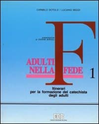 Adulti nella fede. Itinerari per la formazione del catechista degli adulti