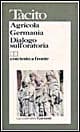 Agricola-Germania-Dialogo sull'oratoria. Testo latino a fronte