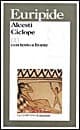 Alcesti-Ciclope. Testo originale a fronte