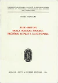Alle origini della scienza sociale: Fréderic Le Play e la sua opera