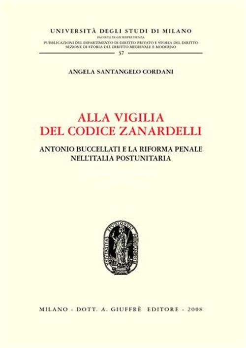 Alla vigilia del codice Zanardelli. Antonio Buccellati e la riforma penale nell'Italia postunitaria