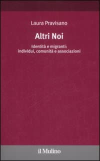 Altri noi. Identità e migranti: individui, comunità e associazioni