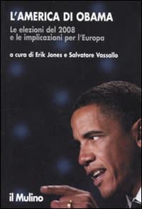 America di Obama. Le elezioni del 2008 e le implicazioni per l'Europa