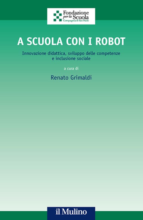 A scuola con i robot. Innovazione didattica, sviluppo delle competenze e inclusione sociale