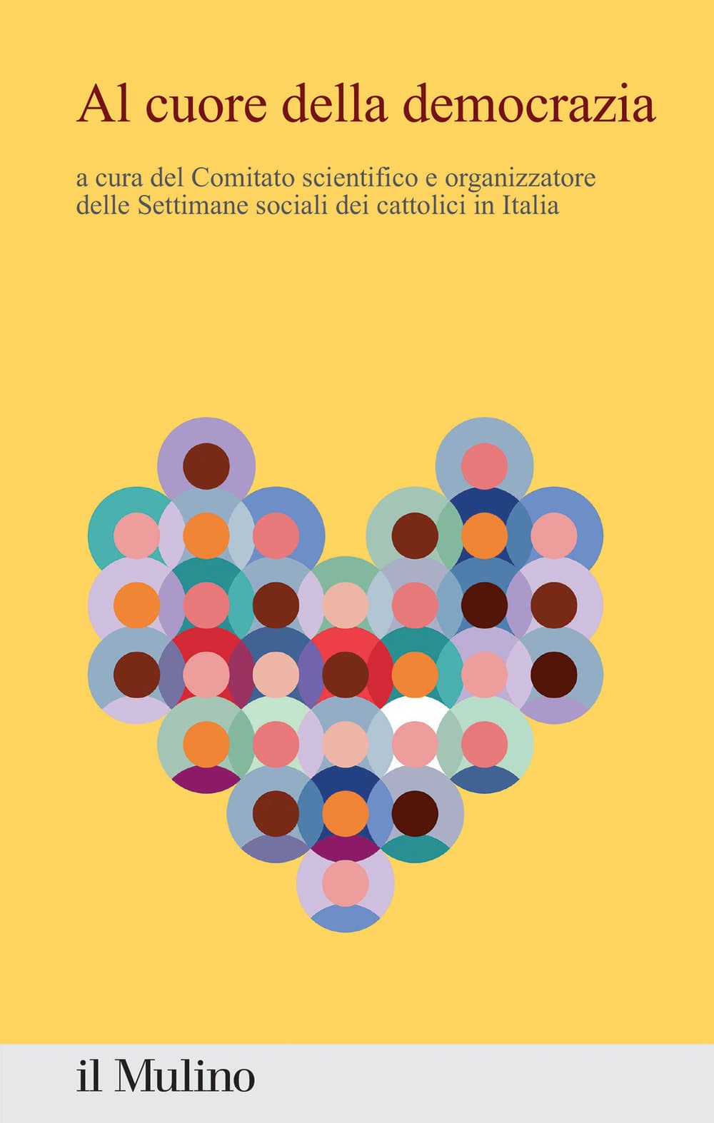 Al cuore della democrazia. Contributi e riflessioni dalla 50ª settimana sociale dei cattolici in Italia