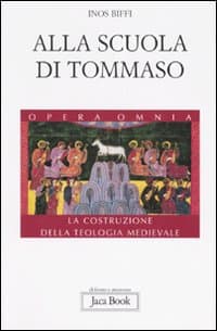 Alla scuola di Tommaso. La costruzione della teologia medievale