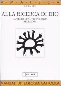 Alla ricerca di Dio. La via dell'antropologia religiosa