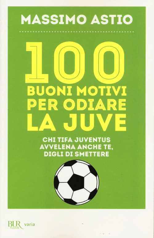 100 buoni motivi per odiare la Juve