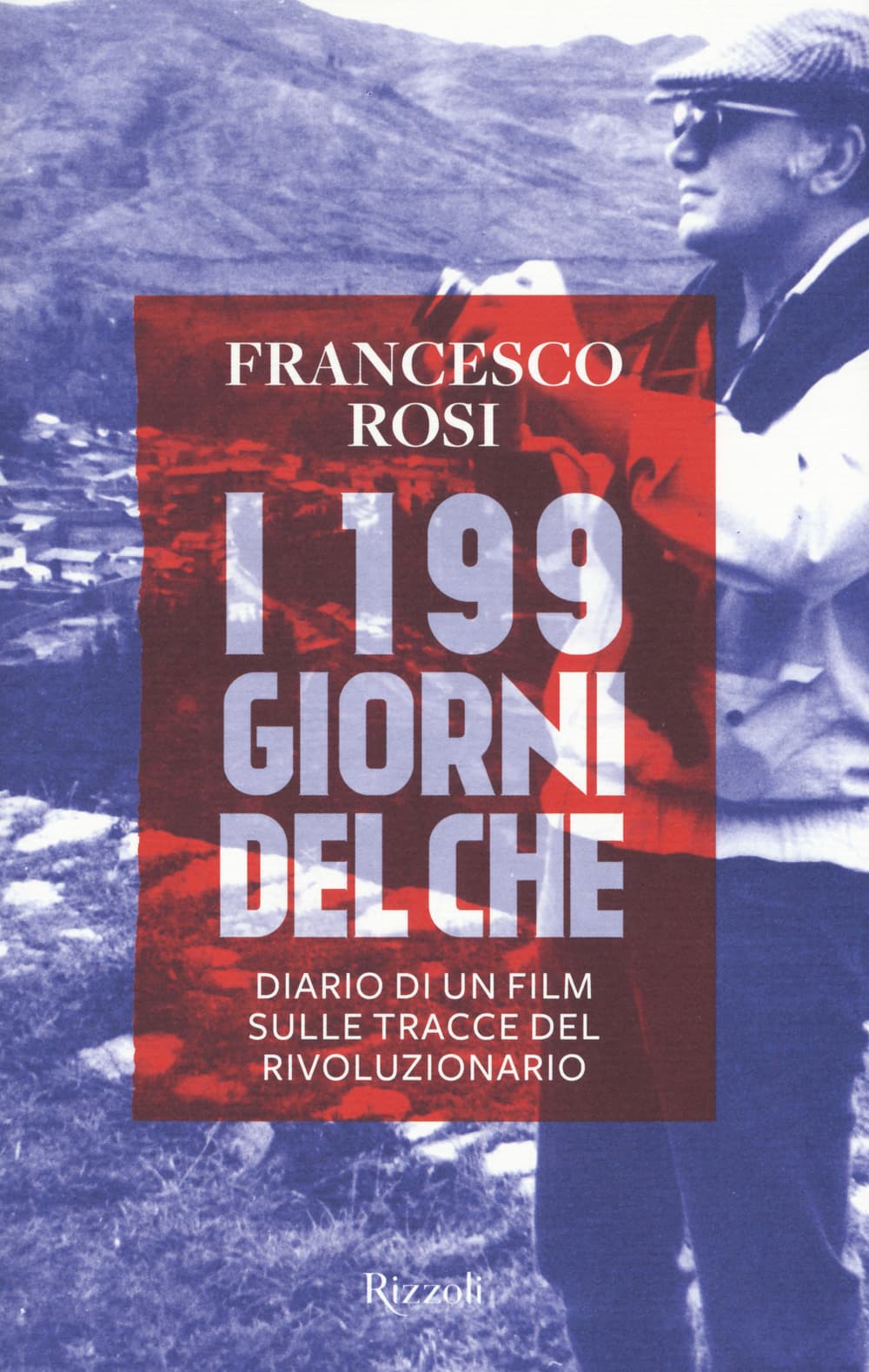 199 giorni del Che. Diario di un film sulle tracce del rivoluzionario