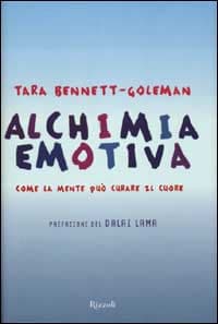 Alchimia emotiva. Come la mente può curare il cuore