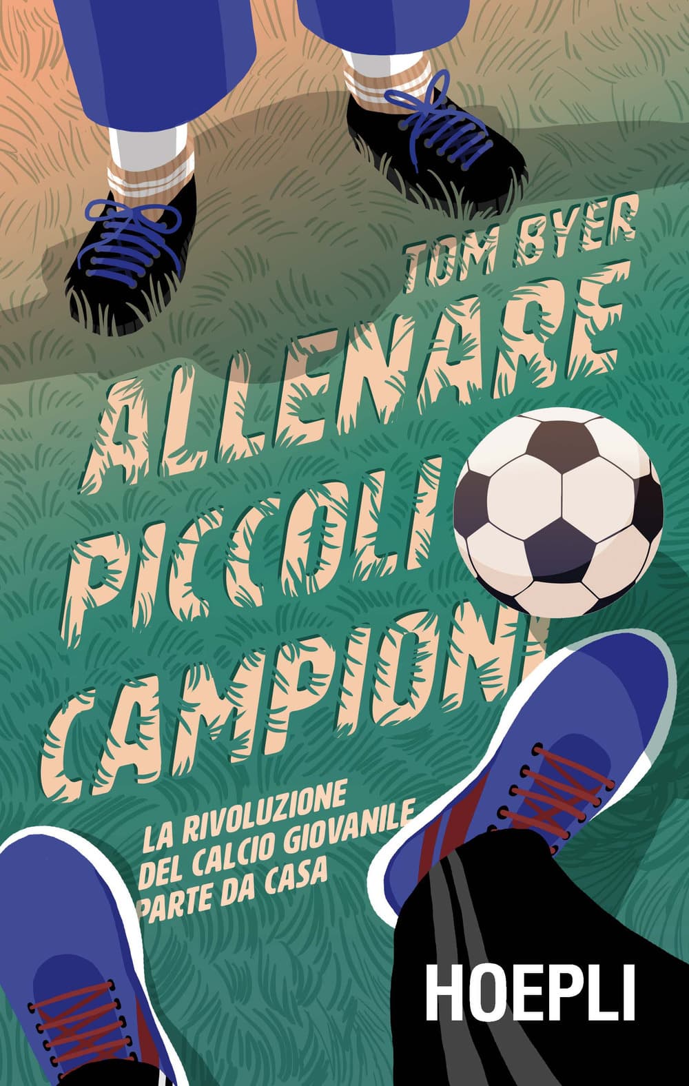 Allenare piccoli campioni. La rivoluzione del calcio giovanile parte da casa
