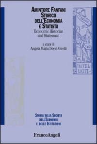 Amintore Fanfani. Storico dell'economia e statista-Economic historian and statesman