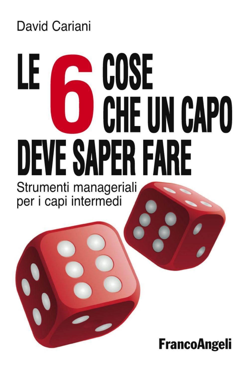 6 cose che un capo deve saper fare. Strumenti manageriali per i capi intermedi