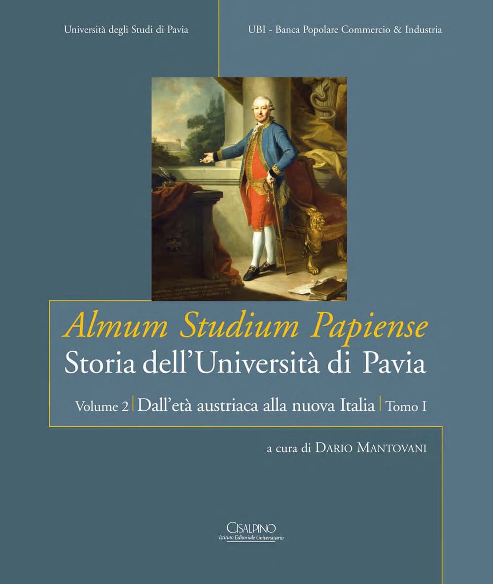 Almum studium papiense. Storia dell'Università di Pavia: Dall'età austriaca alla nuova Italia