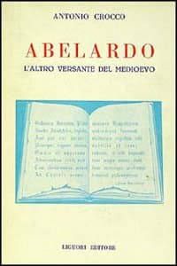Abelardo: l'altro versante del Medioevo