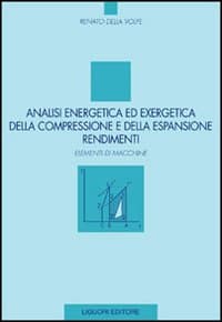 Analisi energetica ed exergetica della compressione e della espansione. Rendimenti. Elementi di macchine