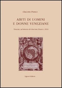 Abiti di uomini e donne veneziane. Venezia, ad istanza di Giacomo Franco 1614