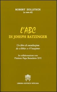 ABC di Joseph Ratzinger. Un libro di consultazione da «Abbà» a «Vocazione»