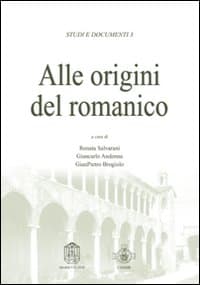 Alle origini del romanico. Atti del Convegno