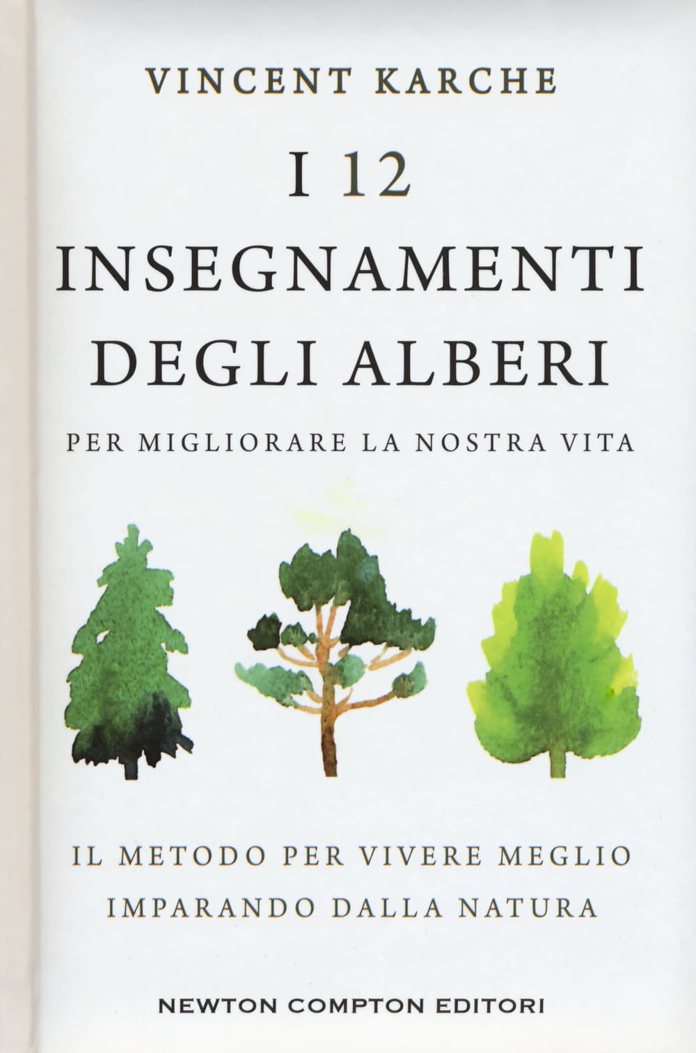 12 insegnamenti degli alberi per migliorare la nostra vita. Il metodo per vivere meglio imparando dalla natura