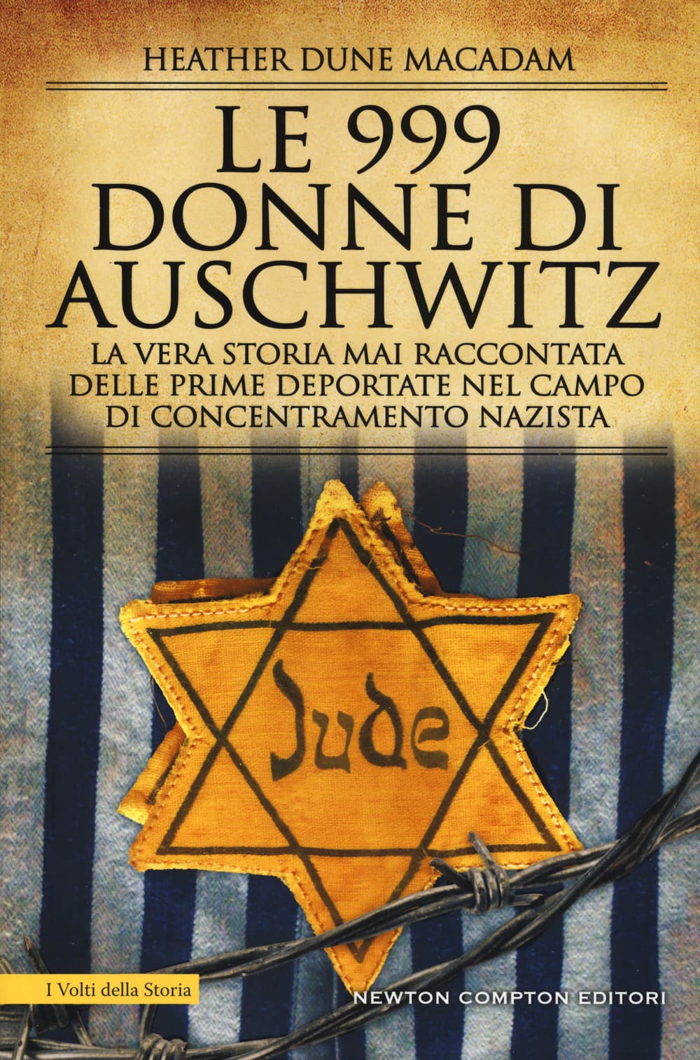 999 donne di Auschwitz. La vera storia mai raccontata delle prime deportate nel campo di concentramento nazista