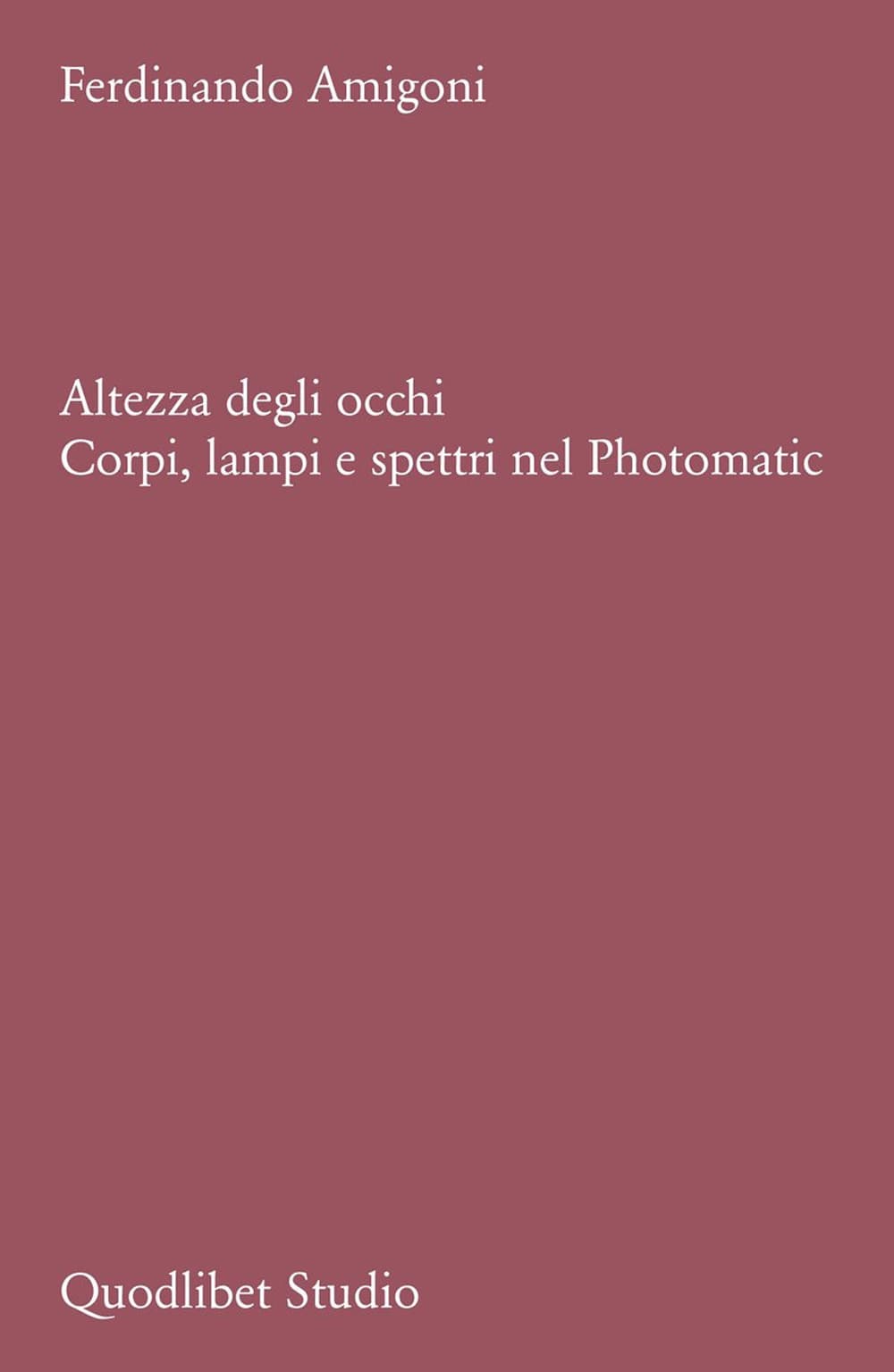 Altezza degli occhi. Corpi, lampi e spettri nel Photomatic