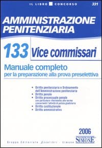 Amministrazione penitenziaria. 133 Vice commissari. Manuale completo per la preparazione alla prova preselettiva