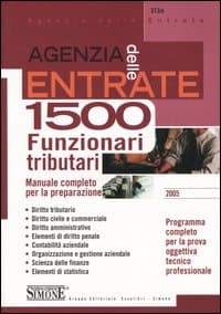 Agenzia delle entrate. 1500 funzionari tributari. Manuale completo per la preparazione