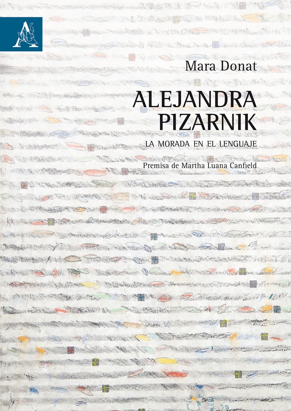 Alejandra Pizarnik. La morada en el lenguaje