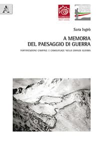 A memoria del paesaggio di guerra. Fortificazione campale e camouflage nella grande guerra