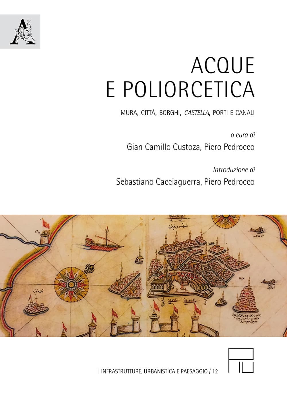 Acque e poliorcetica. Mura, città, borghi, «castella», porti e canali