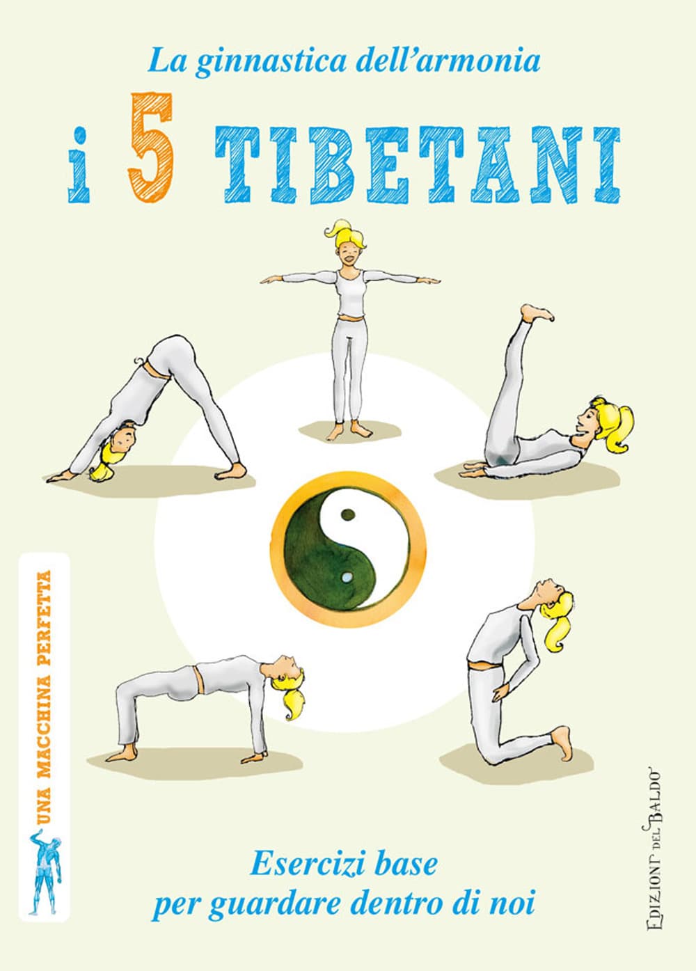 5 tibetani. La ginnastica dell'armonia. Esercizi base per guardare dentro di noi