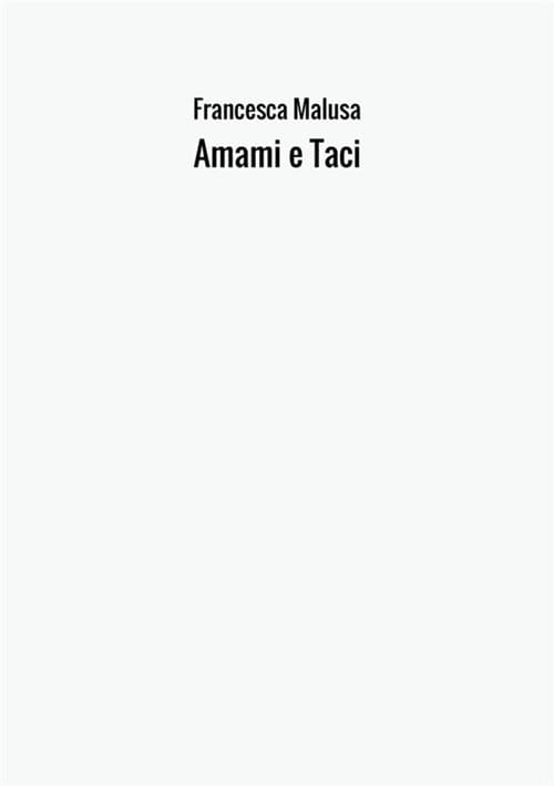 Amami e taci