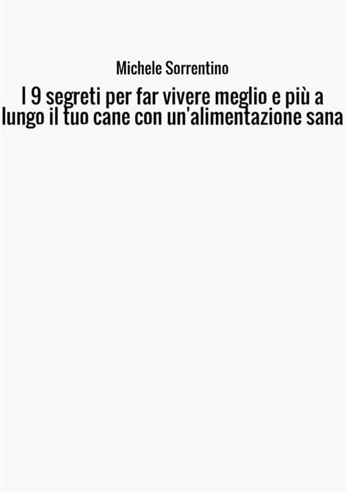 9 segreti per far vivere meglio e più a lungo il tuo cane con un'alimentazione sana