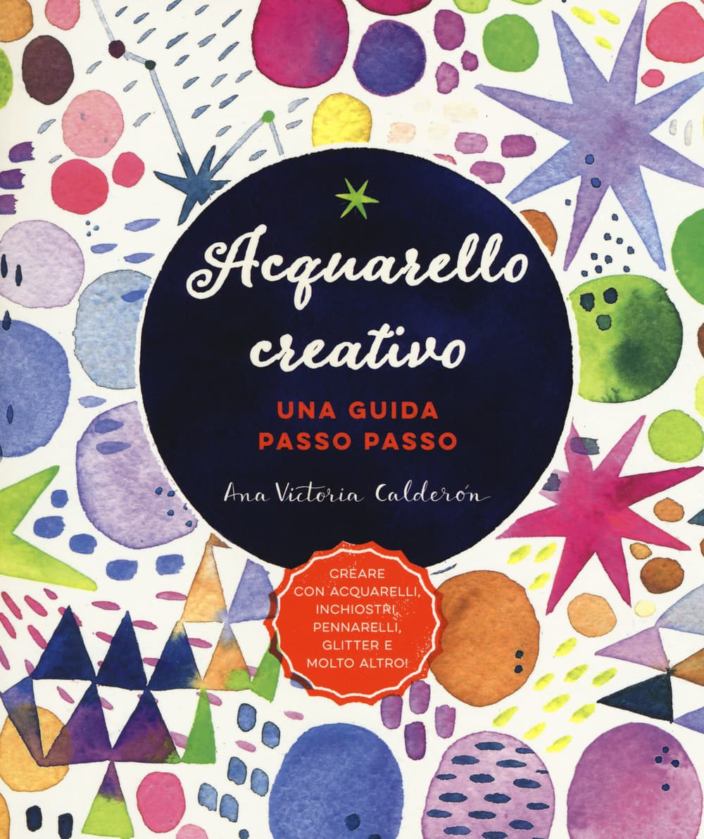 Acquarello creativo. Una guida passo passo