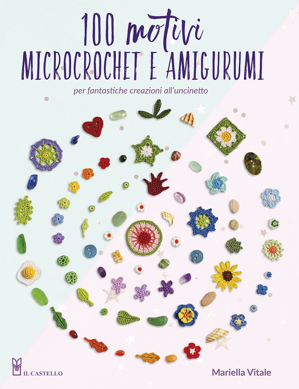 100 motivi microcrochet e amigurumi. Per fantastiche creazioni all'uncinetto